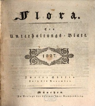 Flora : ein Unterhaltungs-Blatt. 1827,[2] = Juli - Dez.
