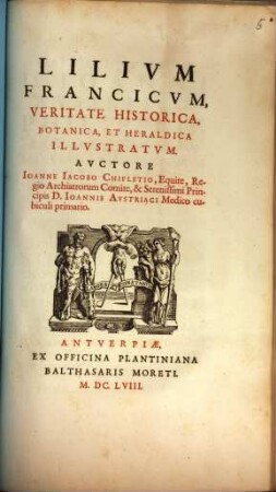 Lilium Francicum, Veritate Historica, Botanica, Et Heraldica Illustratum