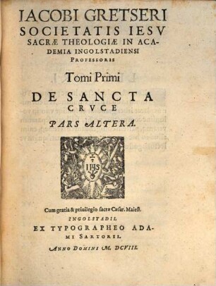 Jacobi Gretseri ... De Cruce Christi, Tomus ..., 1,2