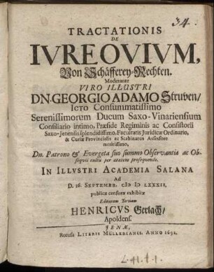 Tractationis De Iure Ovium, Von Schäfferey-Rechten. Moderante Viro Illustri Dn. Georgio Adamo Struven/ ICto ... In Illustri Academia Salana Ad D. 16. Septembr. MDLXXXII. publicae censurae exhibitae Editionem Tertiam Henricus Gerlach/ Apoldens.