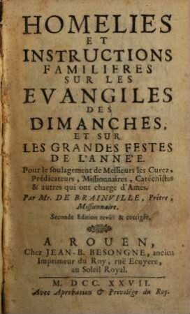 Homilies et instructions familières sur les évangeles des dimanches, et sur les grandes festes de l'année