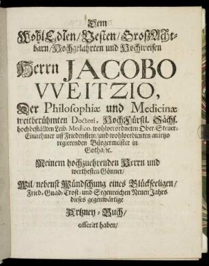 Dem Wohledlen, Vesten, Groszachtbarn Hochgelahrten und Hochweisen Herrn Jacobo Weitzio [...]