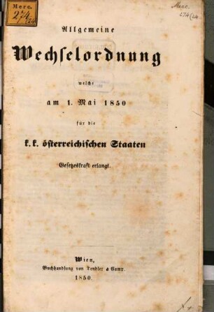 Allgemeine Wechselordnung, welche am 1. Mai 1850 für die k. k. österreichischen Staaten Gesetzeskraft erlangt