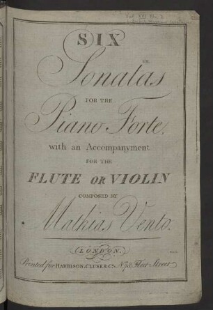 SIX Sonatas FOR THE Piano Forte, with an Accompanyment FOR THE FLUTE OR VIOLIN COMPOSED BY Mathias Vento