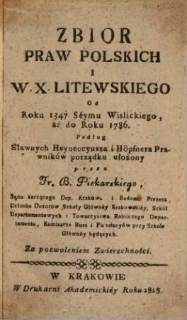 Zbior praw polskich i W. X. Litewskiego : od roku 1347 Séymu Wislickiego, aż do roku 1786 podług Sławnych Heyneccyusza i Höpfnera Prawników porządku ułożony