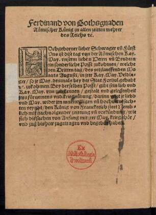 Ferdinand von Goths gnaden Römischer Künig zu allen zeitten mehrer des Reichs etc.