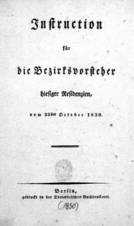 Instruction für die Bezirksvorsteher hiesiger Residenzien, vom 25sten October 1830