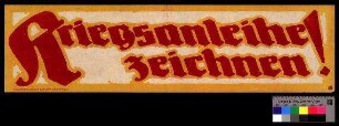 Kriegsanleihe zeichnen!