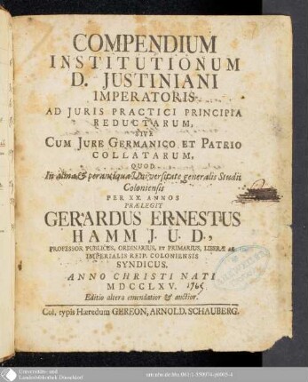 Compendium Institutionum D. Justiniani Imperatoris Ad Juris Practici Principia Reductarum, Sive Cum Iure Germanico Et Patrio Collatarum