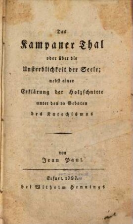 Das Kampaner Thal oder über die Unsterblichkeit der Seele : nebst einer Erklärung der Holzschnitte unter den 10 Geboten des Katechismus