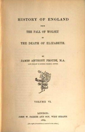 History of England from the fall of Wolsey to the death of Elizabeth, VI