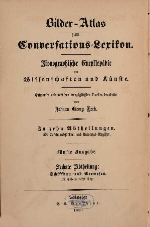 Bilder-Atlas zum Conversations-Lexikon : ikonographische Encyklopädie der Wissenschaften und Künste ; in zehn Abtheilungen, 6,[2]. Schiffbau und Seewesen ; [Textband]