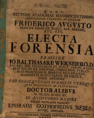 Electa Forensia Praeside Io. Balthasare Wernhero, D. ... Proponet Ephraim Gothofredus Reich ...