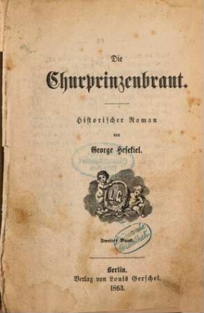 Die Churprinzenbraut : Historischer Roman von George Hesekiel. 2