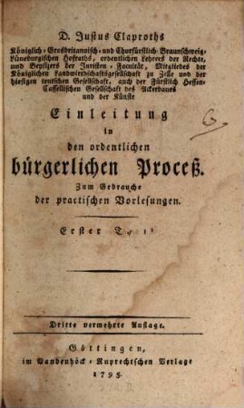 D. Justus Claproths ... Einleitung in den ordentlichen bürgerlichen Proceß : Zum Gebrauche der practischen Vorlesungen. 1