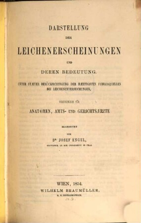 Darstellung der Leichenerscheinungen und deren Bedeutung : unter staeter Berücksichtigung der haeufigsten Fehlerquellen bei Leichenuntersuchungen ; vorzugsweise für Anatomen, Amts- und Gerichtsaerzte