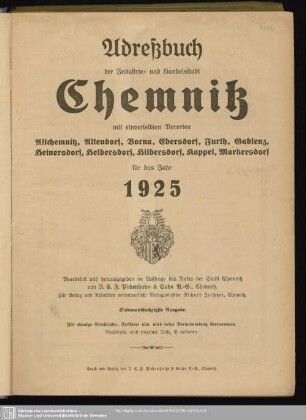 67.1925: Adreßbuch der Industrie- und Handelsstadt Chemnitz : mit einverleibten Vororten Altchemnitz, Altendorf, Bernsdorf, Borna, Ebersdorf, Furth, Gablenz, Heinersdorf, Helbersdorf, Hilbersdorf, Kappel, Markersdorf; für das Jahr ...