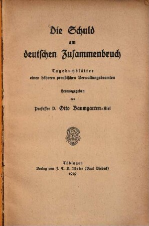 Die Schuld am deutschen Zusammenbruch : Tagebuchblätter eines höheren preußischen Verwaltungsbeamten