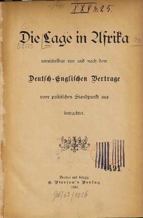 Die Lage in Afrika, unmittelbar vor u. nach d. Deutsch-Englischen Vertrage, vom polit. Standpunkt aus betrachtet