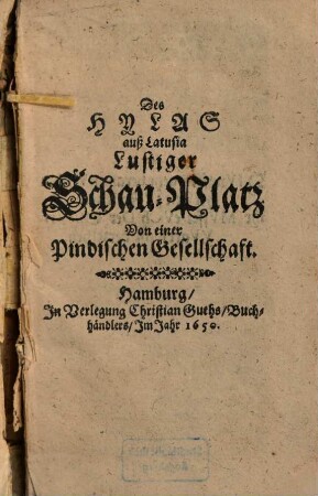 Des Hylas aus Latusia Lustiger Schau-Platz Von einer Pindischen Gesellschaft