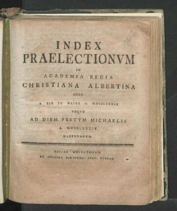 SS 1789: Index Praelectionvm In Academia Regia Christiana Albertina Inde A Die IV Maivs A. MDCCLXXXIX Vsqve Ad Diem Festvm Diem Michaelis A. MDCCLXXXIX Habendarvm.