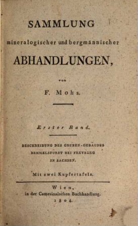 Beschreibung des Gruben-Gebäudes Himmelsfürst, ohnweit Freyberg im sächsischen Erzgebürge : (Freyberg, 1802) ; Mit zwei Kupfertafeln