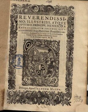 Rever., Illustr. atque optimo principi, Henrico a Knoeringen, cum ... Augustanorum Pontifex consecraretur, Academia Dilingana ...