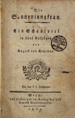 Die Sonnenjungfrau : Ein Schauspiel in fünf Aufzügen ; für das k. k. Hoftheater