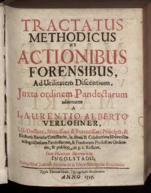 Tractatus Methodicus De Actionibus Forensibus, Ad Utilitatem Discentium, Iuxta ordinem Pandectarum adornatus
