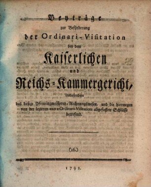 Beyträge zur Beförderung der Ordinari-Visitation bey dem Kaiserlichen und Reichs-Kammergericht. 16, 16. 1792