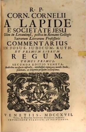 R. P. Corn. Cornelii A Lapide È Societate Jesu ... Commentarius In Josue, Judicum, Ruth, Et Primum Librum Regum, 1
