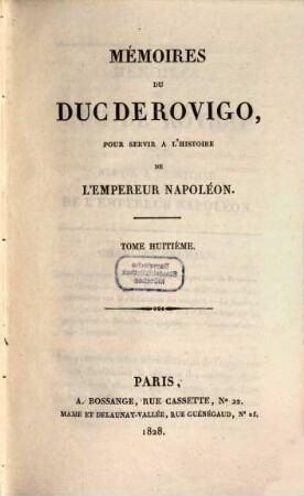 Mémoires du Duc de Rovigo, pour servir à l'histoire de l'empereur Napoléon. 8