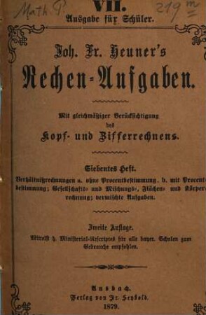 Joh. Fr. Heuner's Rechen-Aufgaben : Mit gleichmäßiger Berücksichtigung des Kopf- und Zifferrechnens, 7. Verhältnißrechnungen ...