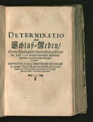 Determinatio oder Schluß-Reden, So die Theologische Universität zu Paris im Jahr 1398 wegen damahls schon entstandener abergläubischen Sachen gemachet