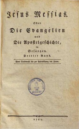 Jesus Messias, Oder Die Evangelien und Apostelgeschichte, in Gesängen, Dritter Band. Vom Nachtmahl bis zur Auferstêhung des Herrn