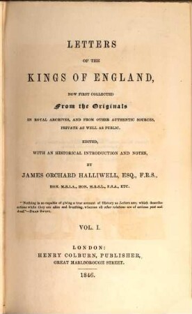 Letters of the kings of England : now first coll. from royal archives, and other authentic sources, private as well as public ; in 2 vol., 1