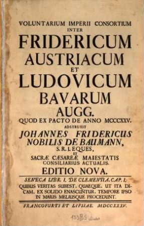 Voluntarium Imperii Consortium Inter Fridericum Austriacum Et Ludovicum Bavarum Augg. : Quod Ex Pacto De Anno MCCCXXV. Adstruxit