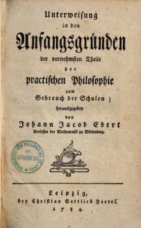 Unterweisung in den Anfangsgründen der vornehmsten Theile der practischen Philosophie zum Gebrauch der Schulen