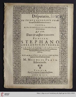 Disputatio, De Tribvs Generibvs Præsentiæ Christi Hominis in terra: Contra Eivs Perdvelles Iesvitas, & Caluinianos