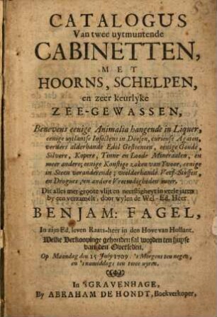 Catalogus van twee uytmuntende Cabinetten, met Hoorns, Schelpen en zeer keurlyke Zee-Gewassen ... verzamelt door Benj. Fagel