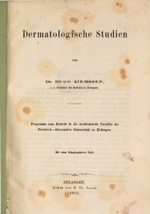 Dermatologische Studien : Programm zum Eintritt in die medicinische Facultät der Friedrich-Alexanders Universität zu Erlangen. Mit einer lithographirten Tafel