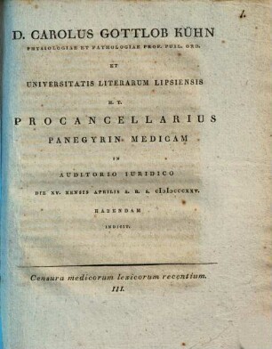 Censura medicorum lexicorum recentium III : D. Carolus Gottlob Kühn ... procancellarius panegyrin medicam ... indicit
