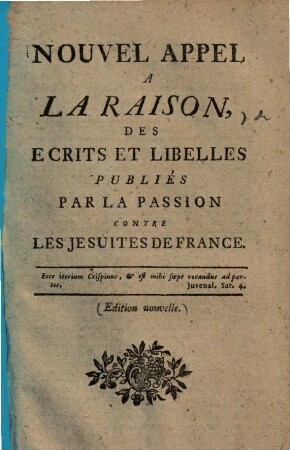 Nouvel appel à la raison des écrits et libelles publiés par la passion contre les Jésuites de France