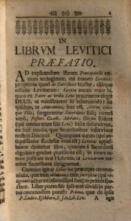 Explicatio Libri Levitici Secundum Sensum Literalem, Allegoricum, Anagogicum, Moralem : Ex Praestantissimorum Ecclesiae Patrum, Ac Doctorum Flore Collecta, Novis Iisque Succinctis Digressionibus Aucta, Et Aspersis Ultro Citroque Controversiis, Breviterque Discussis, Ad Usum Cujuscunque Status Ac Ordinis Hominum, Inprimis Concionatorum, Accommodata