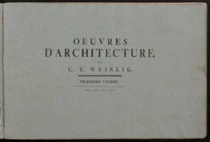 Troisieme Cahier: Oeuvres d'Architecture. Troisieme Cahier