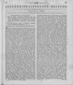 [Sammelrezension zweier Besprechungen] Rezensiert werden: 1. Gedruckte Abschrift des von dem königlichen Oberlandesgericht zu Breslau wider die Mitglieder des Bundes der Jüngern wegen Hochverraths abgefassten Erkenntnisses. Berlin 1826 2. Rapport de la commission d'enquête. St. Petersburg: Pluchart 1826 (Beschluss der vorigen Stück abgebrochenen Recension)