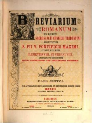 Breviarium romanum : ex decreto Sacrosancti Concilii Tridentini restitutum S. Pii V. Pontificis Maximi iussu editum Clementis VIII. et Urbani VIII. auctoritate recognitum, [3]. Pars aestiva
