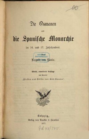 Leopold von Ranke's sämmtliche Werke, 35/36. Die Osmanen und die Spanische Monarchie im 16. und 17. Jahrhundert