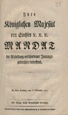 Ihro Koeniglichen Majestät von Sachsen etc. etc. etc. Mandat die Abstellung verschiedener Innungsgebrechen betreffend.