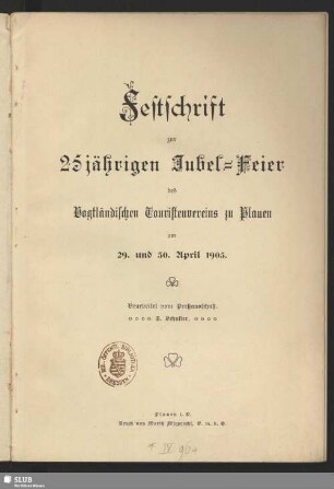 Festschrift zur 25 jähr. Jubelfeier des Vogtländ. Touristenvereins zu Plauen am 29 u. 30 April 1905